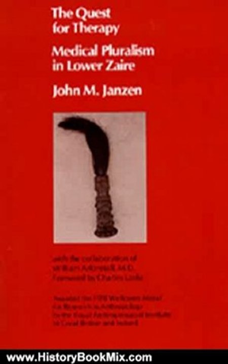 History Book Review: The Quest for Therapy: Medical Pluralism in Lower Zaire (Comparative Studies of Health Systems and Medical Care) by John M. Janzen, M.D. William Arkinstall, Charles Leslie