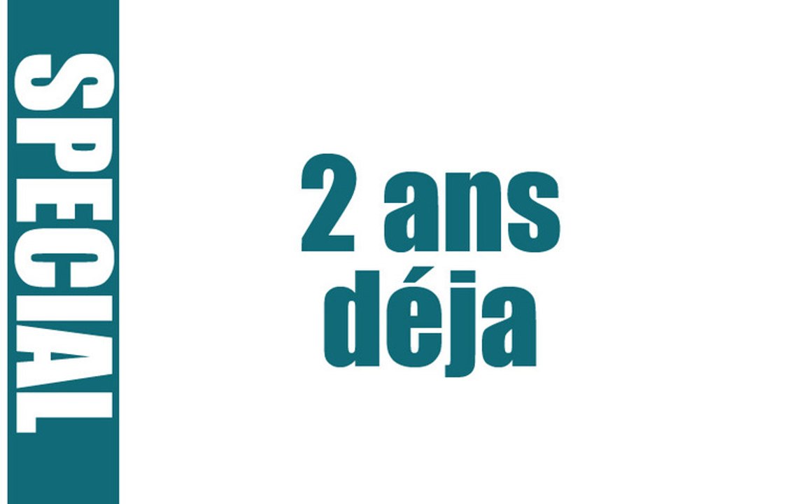 (Special) 2 ans déja