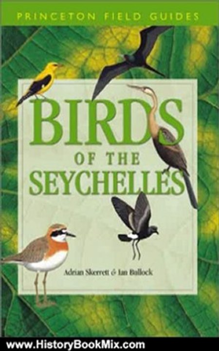 History Book Review: Birds of the Seychelles (Princeton Field Guides) by Ian Bullock, Adrian Skerrett, Tony Disley