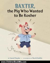Children Book Review: Baxter, the Pig Who Wanted to Be Kosher by Laurel Snyder, David Goldin