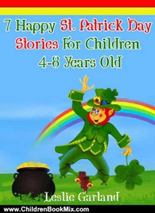 Children Book Review: 7 Happy St. Patrick's Day Stories For Children 4-8 Years Old (For Bedtime Stories and Young Readers) (Happy Stories Series) by Leslie Garland
