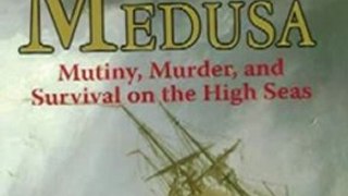 History Book Review: Wreck of the Medusa: Mutiny, Murder, and Survival on the High Seas by Alexander McKee