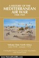 History Book Review: A History of the Mediterranean Air War, 1940-1945, Vol. 1: North Africa, June 1940-January 1942 by Christopher Shores, Giovanni Massimello, Russell Guest