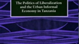 History Book Review: Changing the Rules: The Politics of Liberalization and the Urban Informal Economy in Tanzania by Aili Mari Tripp