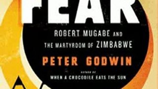 History Book Review: The Fear: Robert Mugabe and the Martyrdom of Zimbabwe by Peter Godwin