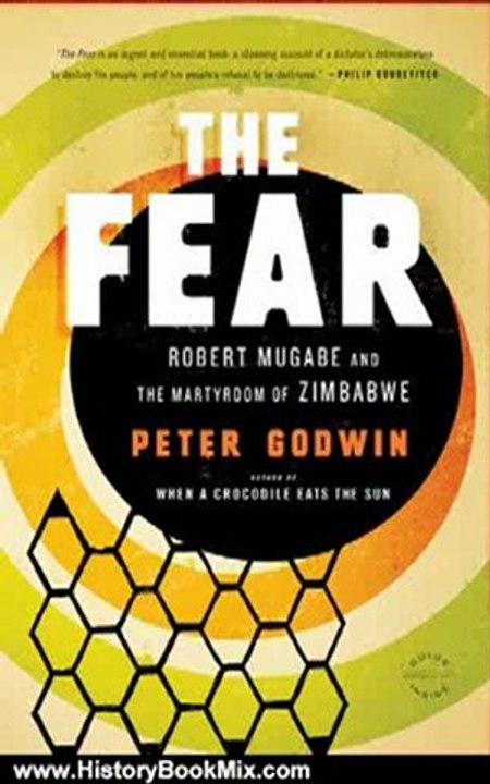 History Book Review: The Fear: Robert Mugabe and the Martyrdom of Zimbabwe by Peter Godwin