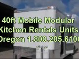 40ft Mobile Modular Kitchen Rentals Units Oregon 1 800 205 6106