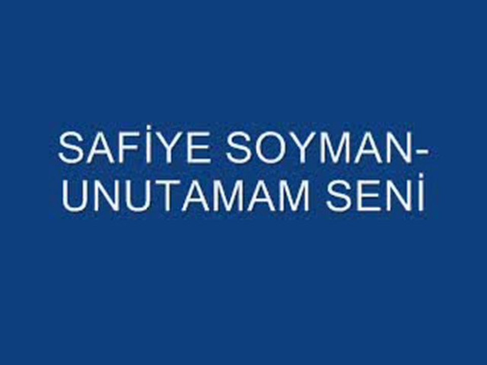 SaFiYe SoymaN        "Unutamam  "