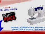 BEST BUY Brother CS6000i Sew Advance Sew Affordable 60 Stitch Computerized Free Arm Sewing Machine