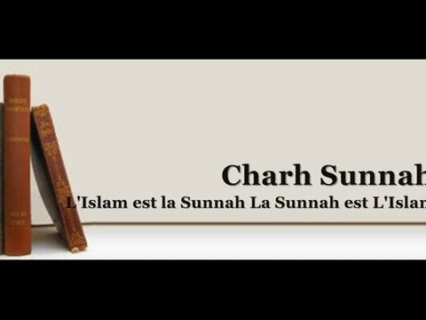 Charh Sunnâh de l'Imam Al-Barbahârî Lecon 3