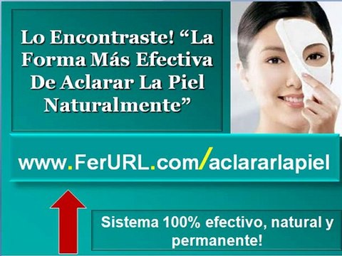 Como aclarar la piel del rostro | Como tener la piel mas blanca naturalmente