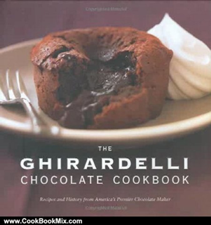 Cooking Book Review: The Ghirardelli Chocolate Cookbook: Recipes and History from America's Premier Chocolate Maker by Ghiradelli Chocolate Company, Leigh Beisch