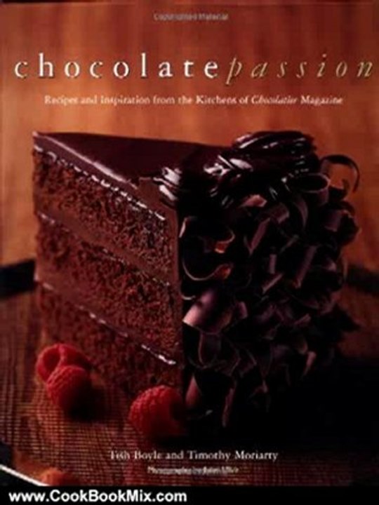 Cooking Book Review: Chocolate Passion: Recipes and Inspiration from the Kitchens of Chocolatier Magazine by Tish Boyle, Timothy Moriarty