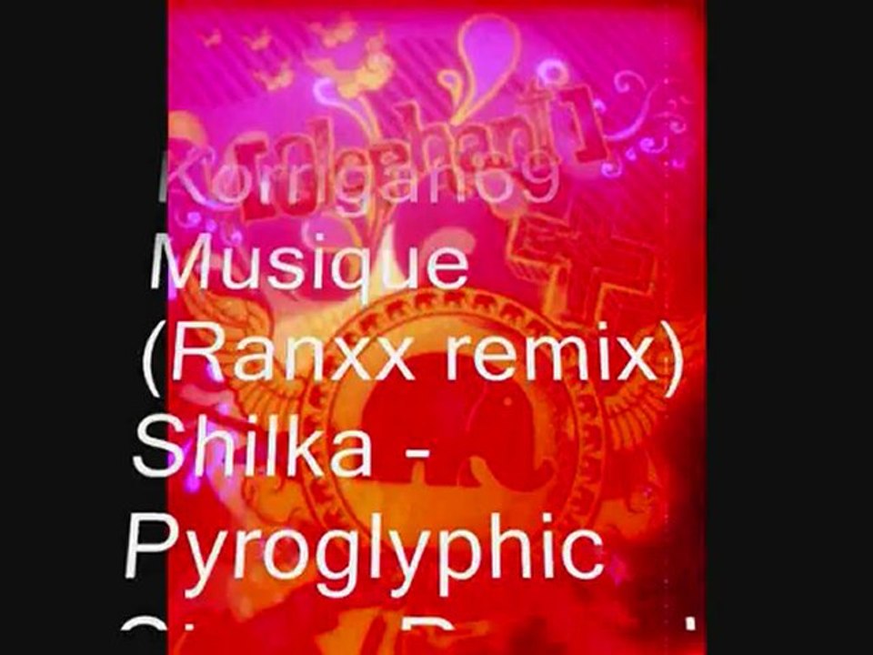 Shilka - Pyroglyphic (Ranxx remix) (korrigan69 vidéo)
