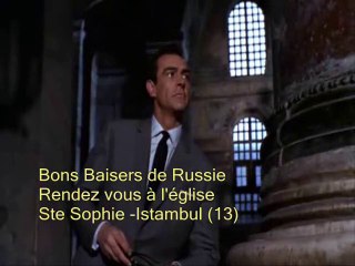 James Bond - Rendez vous à l'église Ste Sophie -Istambul (13- 21)