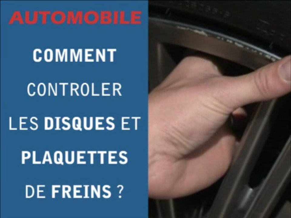 AUTOMOBILE Comment contrôler les disques et plaquettes de freins ?