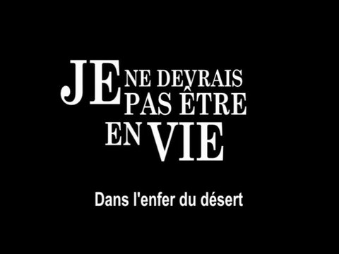 je ne devrais pas etre en vie - dans l'enfer du desert