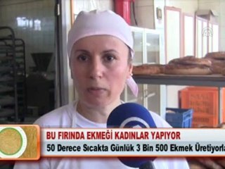 BU FIRINDA EKMEĞİ KADINLAR YAPIYOR