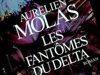 Les fantômes du Delta de Aurélien Molas