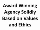 Award Winning Agency Solidly Based on Values and Ethics
