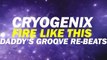Cryogenix - Fire Like This (Daddy's Groove Re-beats) [Available September 3]