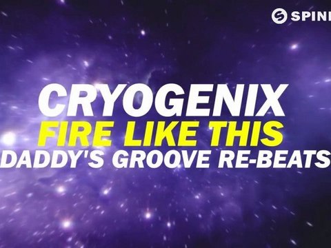 Cryogenix - Fire Like This (Daddy's Groove Re-beats) [Available September 3]
