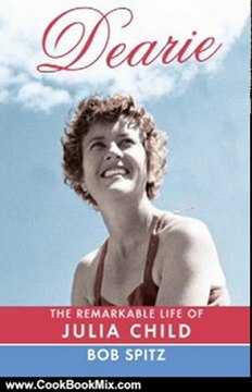 Cooking Book Review: Dearie: The Remarkable Life of Julia Child by Bob Spitz