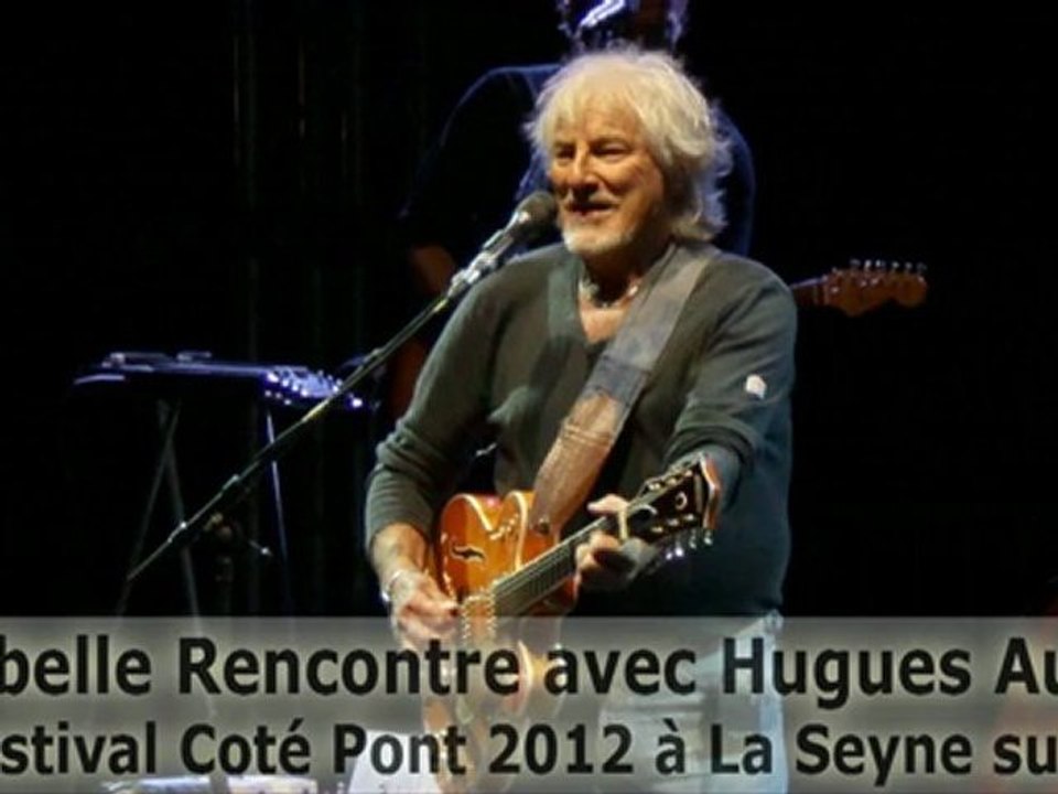 Une belle Rencontre avec Hugues Aufray au Festival Coté Pont 2012 à La Seyne sur Mer