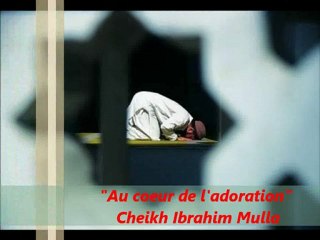 2. Au coeur de l'adoration {Shaikh Ibrahim Mulla}