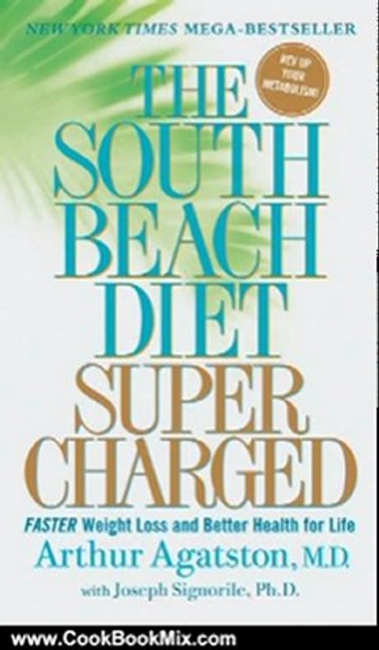 Cooking Book Review: The South Beach Diet Supercharged: Faster Weight Loss and Better Health for Life by Arthur Agatston, Joseph Signorile