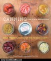 Cooking Book Review: Canning for a New Generation: Bold, Fresh Flavors for the Modern Pantry by Liana Krissoff, Rinne Allen