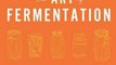 Cooking Book Review: The Art of Fermentation: An In-Depth Exploration of Essential Concepts and Processes from Around the World by Sandor Ellix Katz, Michael Pollan