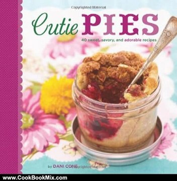 Cooking Book Review: Cutie Pies: 40 Sweet, Savory, and Adorable Recipes by Dani Cone