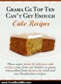 Cooking Book Review: Cake Recipes from Scratch - Grama G's Top Ten Can't Get Enough Cake Recipes From Scratch - Scrumptious Dessert Recipes You Will Love! (Grama G's Top Ten Homemade Recipes From Scratch) by Rose Taylor