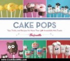 Cooking Book Review: Cake Pops: Tips, Tricks, and Recipes for More Than 40 Irresistible Mini Treats by Bakerella, Angie Dudley