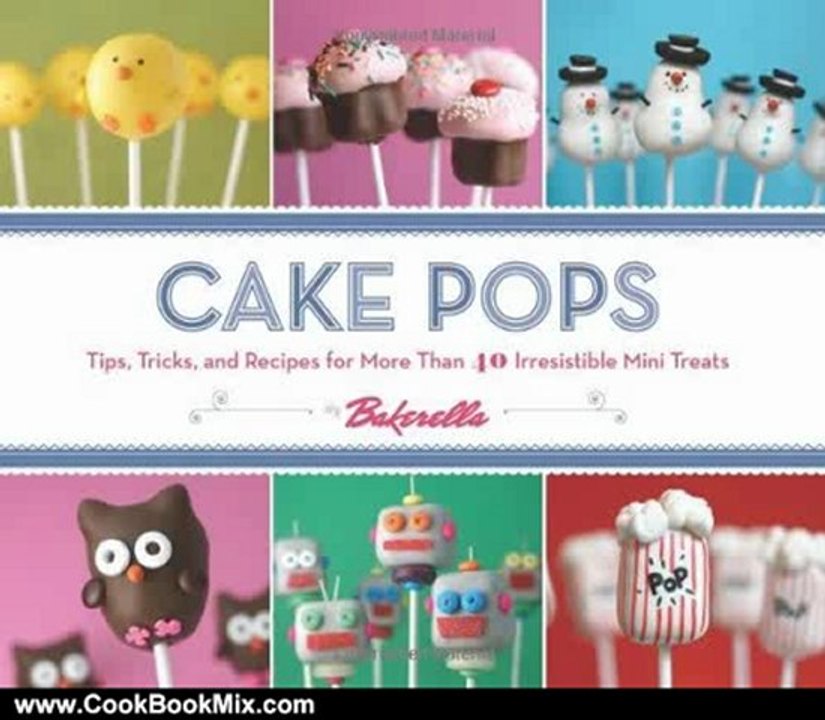 Cooking Book Review: Cake Pops: Tips, Tricks, and Recipes for More Than 40 Irresistible Mini Treats by Bakerella, Angie Dudley