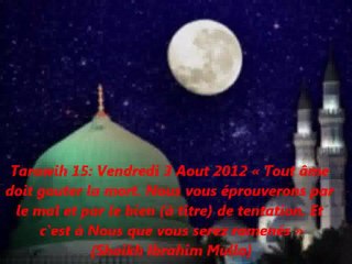 Tarawih 15: « Tout âme doit gouter la mort. Nous vous éprouverons par le mal et par le bien (à titre) de tentation. Et c'est à Nous que vous serez ramenés » {Shaikh Ibrahim Mulla}