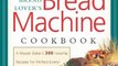 Cooking Book Review: The Bread Lover's Bread Machine Cookbook: A Master Baker's 300 Favorite Recipes for Perfect-Every-Time Bread-From Every Kind of Machine by Beth Hensperger