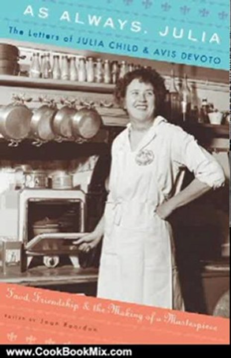 Cooking Book Review: As Always, Julia: The Letters of Julia Child and Avis DeVoto by Joan Reardon