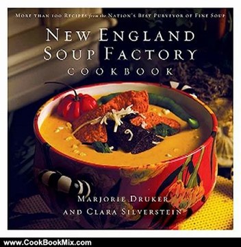Cooking Book Review: New England Soup Factory Cookbook: More Than 100 Recipes from the Nation's Best Purveyor of Fine Soup by Marjorie Druker, Clara Silverstein