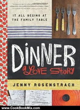 Cooking Book Review: Dinner: A Love Story: It all begins at the family table by Jenny Rosenstrach