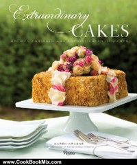 Cooking Book Review: Extraordinary Cakes: Recipes for Bold and Sophisticated Desserts by Karen Krasne, Tina Wright