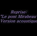 LE PONT MIRABEAU VERSION ACOUSTIQUE REPRISE PAR ARTISTEFANFAN