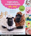 Cooking Book Review: Cupcakes, Cookies & Pie, Oh, My! by Karen Tack, Alan Richardson