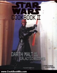 Cooking Book Review: The Star Wars Cookbook II -Darth Malt and More Galactic Recipes by Frankie Frankeny, Wesley Martin