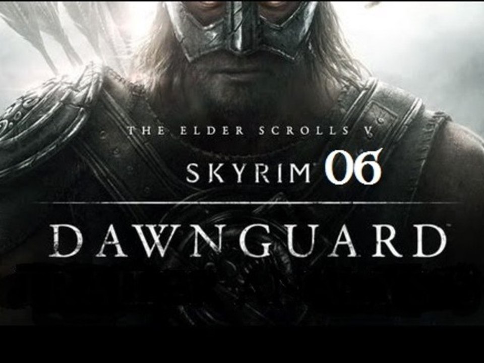 L'intégrale Skyrim : Dawnguard - Ep 06 - Walkthrough HD