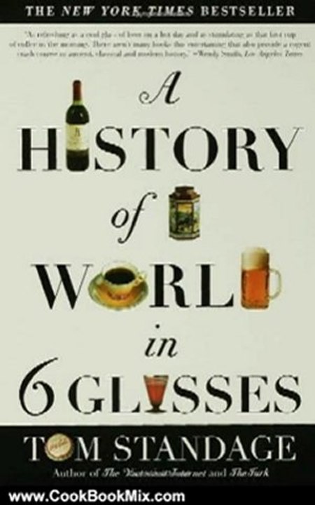 Cooking Book Review: A History of the World in 6 Glasses by Tom Standage