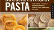 Cooking Book Review: Making Artisan Pasta: How to Make a World of Handmade Noodles, Stuffed Pasta, Dumplings, and More by Aliza Green, Steve Legato, Cesare Casella