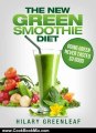 Cooking Book Review: The New Green Smoothie Diet: Going Green Never Tasted So Good by Hilary Greenleaf