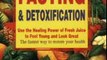 Cooking Book Review: Juice Fasting and Detoxification: Use the Healing Power of Fresh Juice to Feel Young and Look Great by Steve Meyerowitz, Michael Parman, Beth Robbins